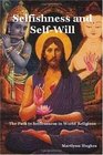 Selfishness and SelfWill The Path to Selflessness in World Religions