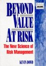 Beyond Value at Risk  The New Science of Risk Management