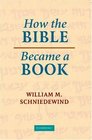 How the Bible Became a Book  The Textualization of Ancient Israel