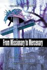 From Missionary to Mercenary  How the Church Went from Pacifism to Militancy and Why it Should Return