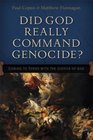 Did God Really Command Genocide Coming to Terms with the Justice of God