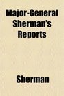 MajorGeneral Sherman's Reports