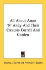 All About Amos 'N' Andy And Their Creators Correll And Gosden