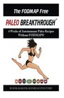 The FODMAP Free Paleo Breakthrough 4 Weeks of Autoimmune Paleo Recipes Without FODMAPS