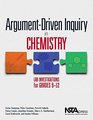 Argument-Driven Inquiry in Chemistry: Lab Investigations for Grades 9-12 - PB349X2