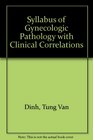 Syllabus of Gynecologic Pathology with Clinical Correlations