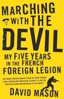 Marching with the Devil My Five Years in the French Foreign Legion