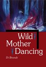 Wild Mother Dancing Maternal Narrative