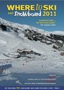 Where to Ski and Snowboard 2011 The Definitive Guide to the 1000 Best Winter Sports Resorts in the World