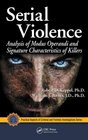 Serial Violence Analysis of Modus Operandi and Signature Characteristics of Killers