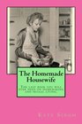The Homemade Housewife The last book you will ever need on homemaking and frugal living