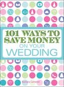 101 Ways to Save Money on Your Wedding