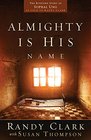 Almighty Is His Name The Riveting Story of SoPhal Ung