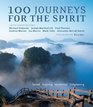 100 Journeys for the Spirit: Sacred*Inspiring*Mysterious*Enlightening