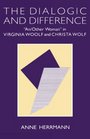 The Dialogic and Difference An/Other Woman in Virginia Woolf and Christa Wolf