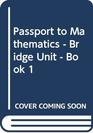 Passport to Mathematics  Bridge Unit  Book 1