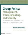 Group Policy Management Troubleshooting and Security For Windows Vista  Windows 2003 Windows XP and Windows 2000