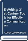 EWriting 21st Century Tools for Effective Communication