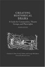 Creating Historical Drama A Guide for Communities Theatre Groups and Playwrights