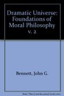 Dramatic Universe Foundations of Moral Philosophy v 2