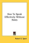 How To Speak Effectively Without Notes