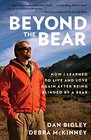 Beyond the Bear How I Learned to Live and Love Again after Being Blinded by a Bear