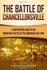 The Battle of Chancellorsville: A Captivating Guide to an Important Battle of the American Civil War