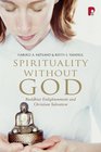 Spirituality Without God Buddhist Enlightenment and Christian Salvation