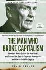The Man Who Broke Capitalism How Jack Welch Gutted the Heartland and Crushed the Soul of Corporate Americaand How to Undo His Legacy