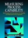Measuring Process Capability Techniques and Calculations for Quality and Manufacturing Engineers
