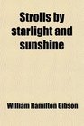 Strolls by Starlight and Sunshine