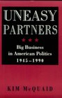 Uneasy Partners Big Business in American Politics 19451990