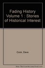 Fading History Volume 1  Stories of Historical Interest