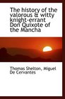 The history of the valorous  witty knighterrant Don Quixote of the Mancha