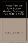 Notes from the Royal Botanic Garden Edinburgh Vol 38 No 2 1980