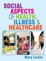 Social Aspects of Health Illness and Healthcare