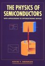 The Physics of Semiconductors With Applications to Optoelectronic Devices