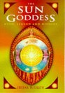The Sun Goddess Myth Legend and History