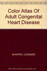 Color Atlas of Adult Congenital Heart Disease