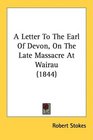 A Letter To The Earl Of Devon On The Late Massacre At Wairau