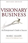 Visionary Business An Entrepreneur's Guide to Success