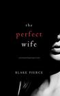 The Perfect Wife (Jessie Hunt, Bk 1)
