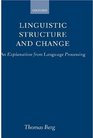 Linguistic Structure and Change An Explanation from Language Processing
