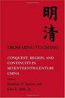 From Ming to Ch'ing Conquest Region and Continuity in SeventeenthCentury China