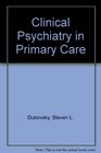 Clinical Psychiatry in Primary Care