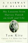 A Fairway to Heaven My Lessons from Harvey Penick on Golf and Life