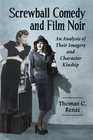 Screwball Comedy and Film Noir An Analysis of Their Imagery and Character Kinship