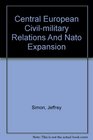 Central European Civilmilitary Relations And Nato Expansion