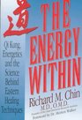 The Energy Within Qi Kung Energetics and the Science Behind Eastern Healing Techniques