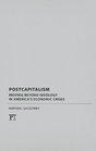 Postcapitalism Moving Beyond Ideology in America's Economic Crisis